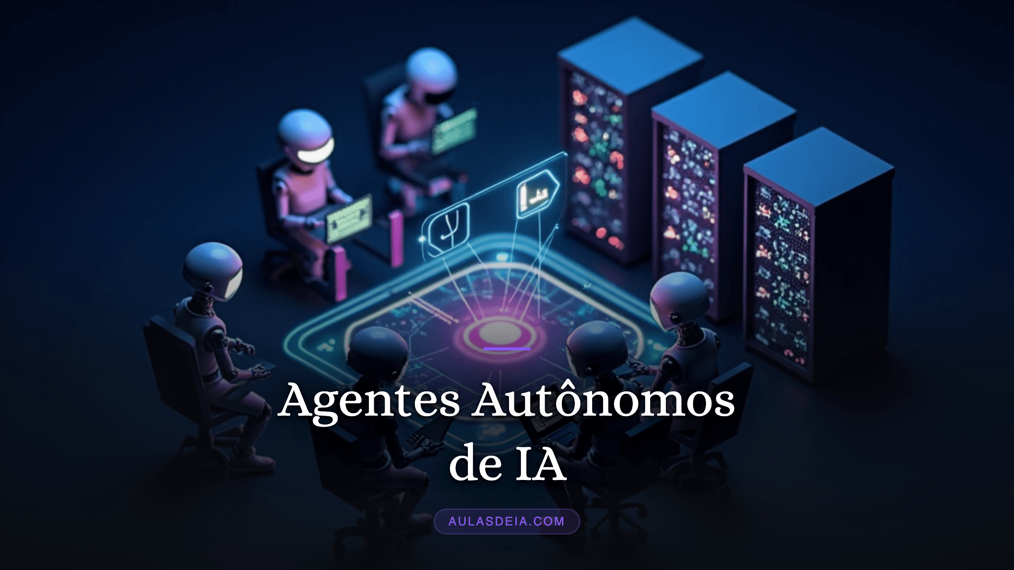 Agentes Autônomos de IA: Do Zero ao Deploy