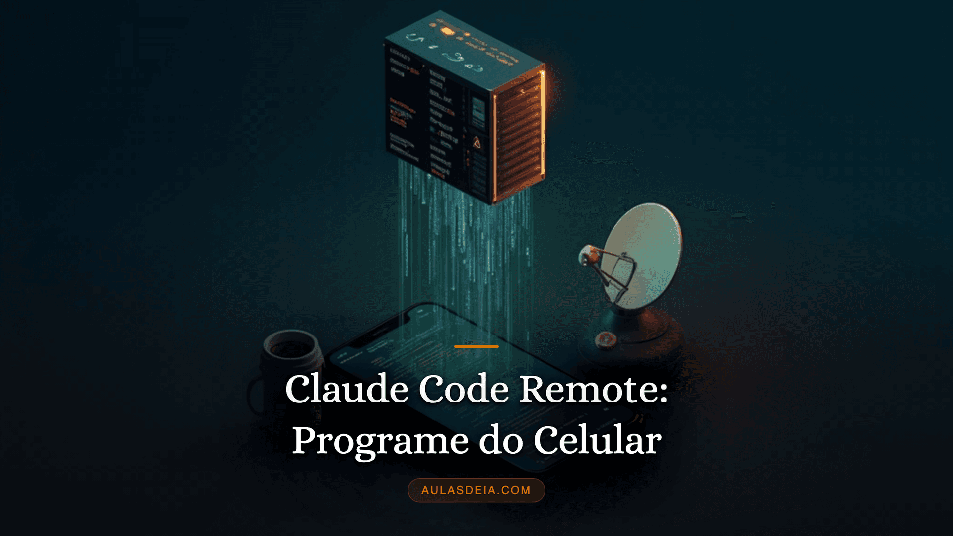 Capa do curso Claude Code Remote: Programe do Celular — Curso de Ferramentas de IA com IA em português, AulasDeIA.com