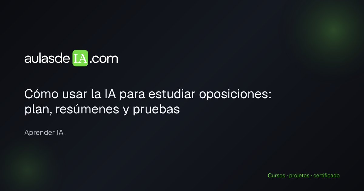 Cómo usar la IA para estudiar oposiciones: plan, resúmenes y pruebas