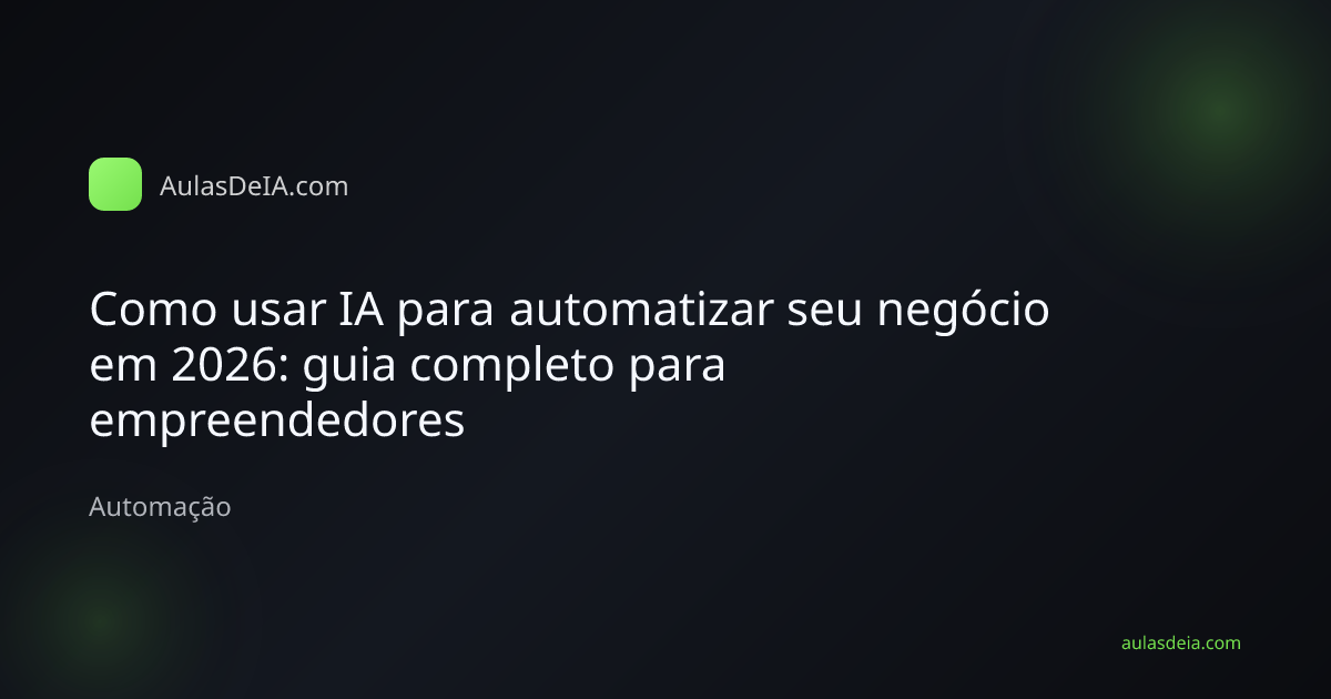 Empreendedor brasileiro usando IA para automatizar processos do seu negócio