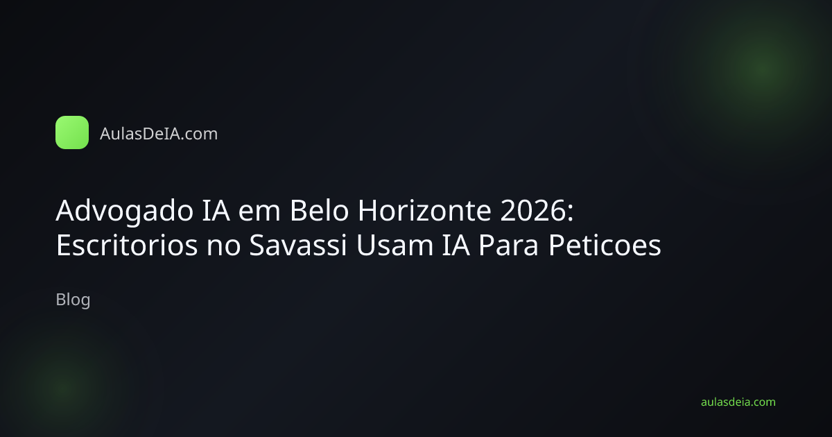 Advogado IA em Belo Horizonte 2026: Escritorios no Savassi Usam IA Para Peticoes