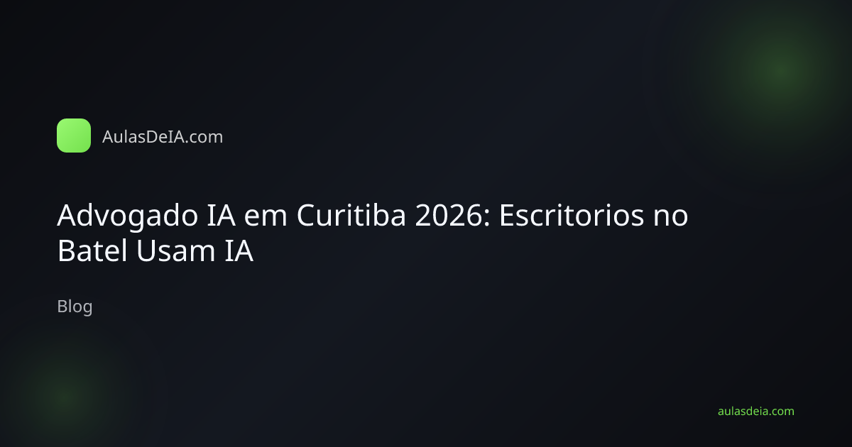 Advogado IA em Curitiba 2026: Escritorios no Batel Usam IA