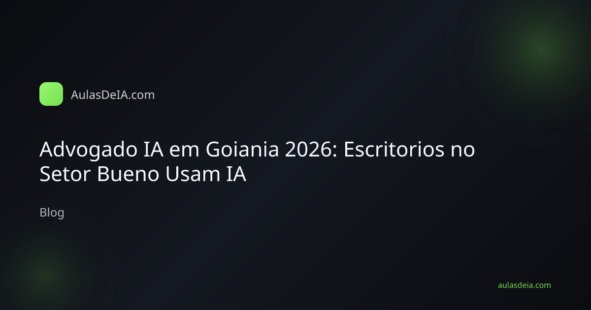Advogado IA em Goiania 2026: Escritorios no Setor Bueno Usam IA