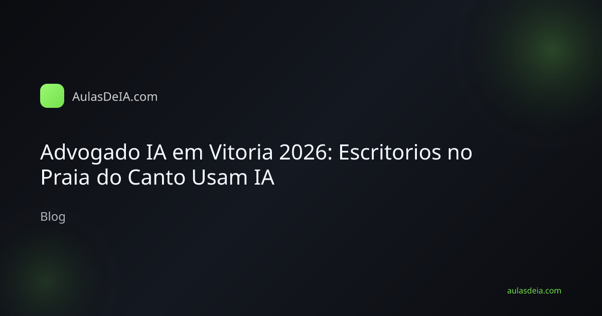 Advogado IA em Vitoria 2026: Escritorios no Praia do Canto Usam IA