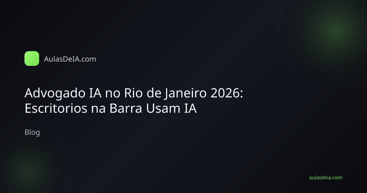 Advogado IA no Rio de Janeiro 2026: Escritorios na Barra Usam IA