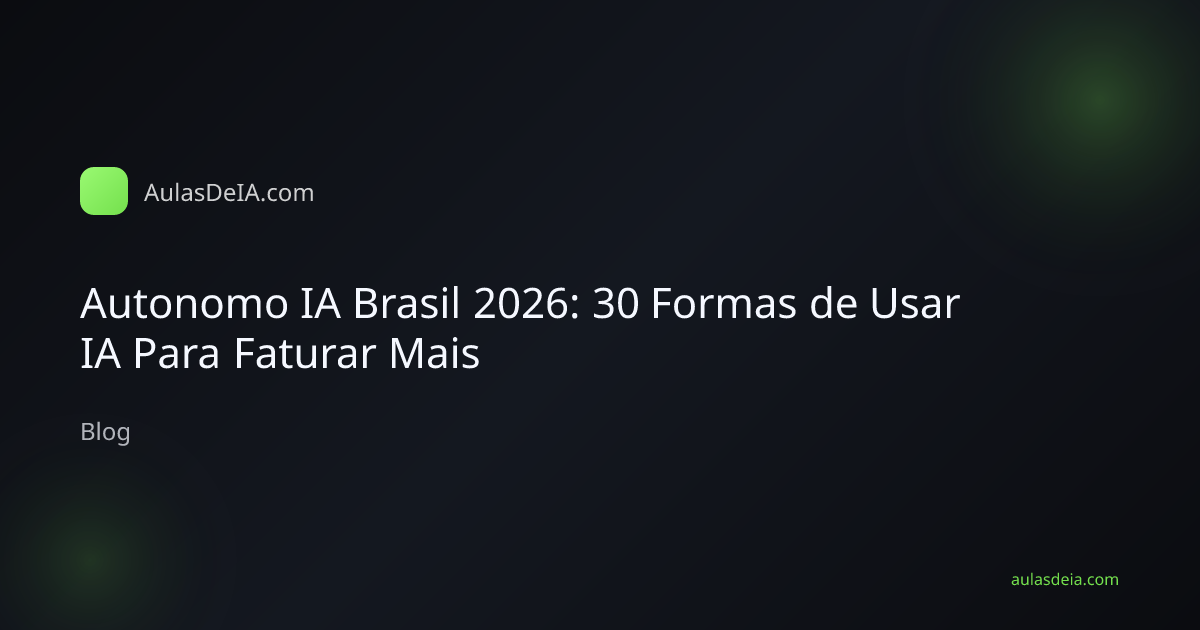Autonomo IA Brasil 2026: 30 Formas de Usar IA Para Faturar Mais