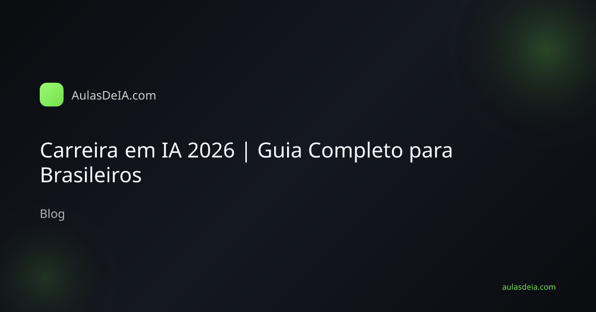 Carreira em IA 2026 | Guia Completo para Brasileiros