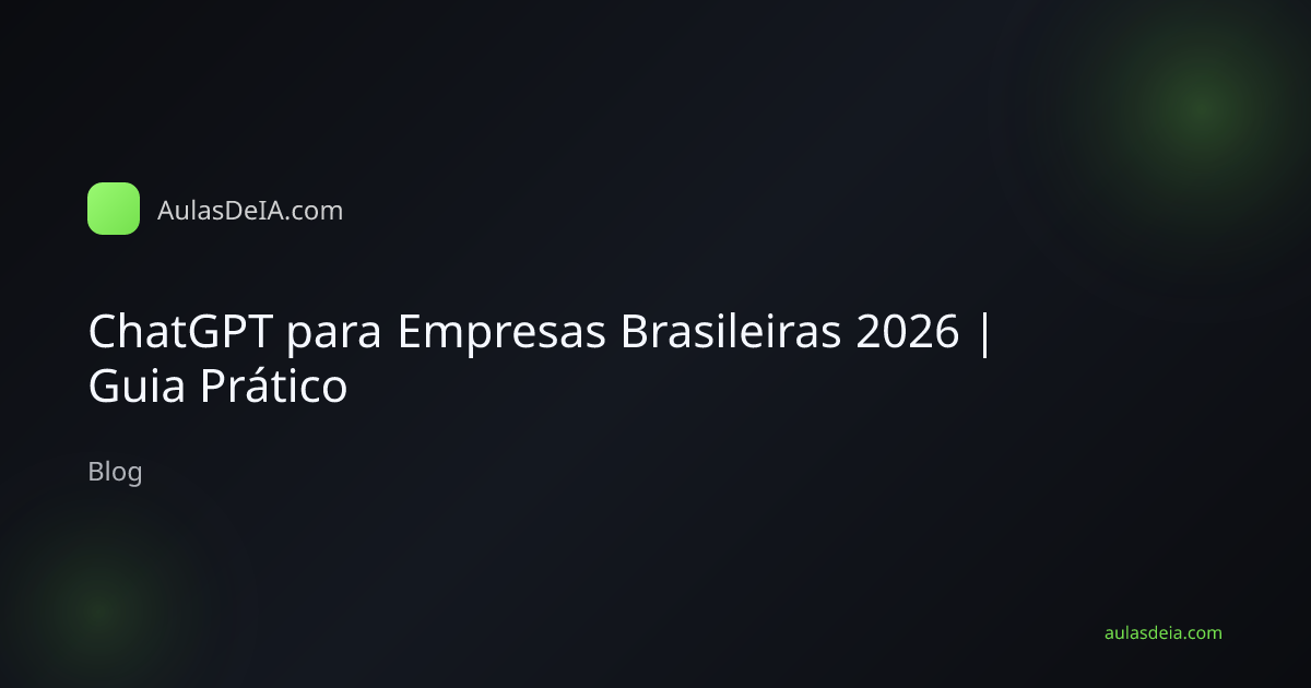 ChatGPT para Empresas Brasileiras 2026 | Guia Prático