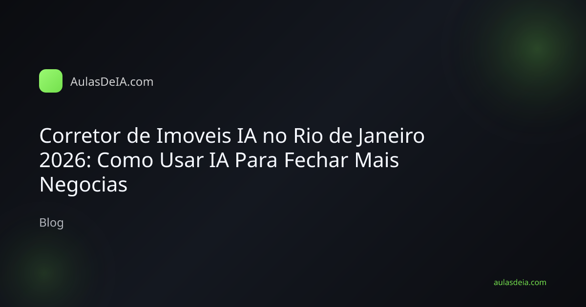Corretor de Imoveis IA no Rio de Janeiro 2026: Como Usar IA Para Fechar Mais Negocias