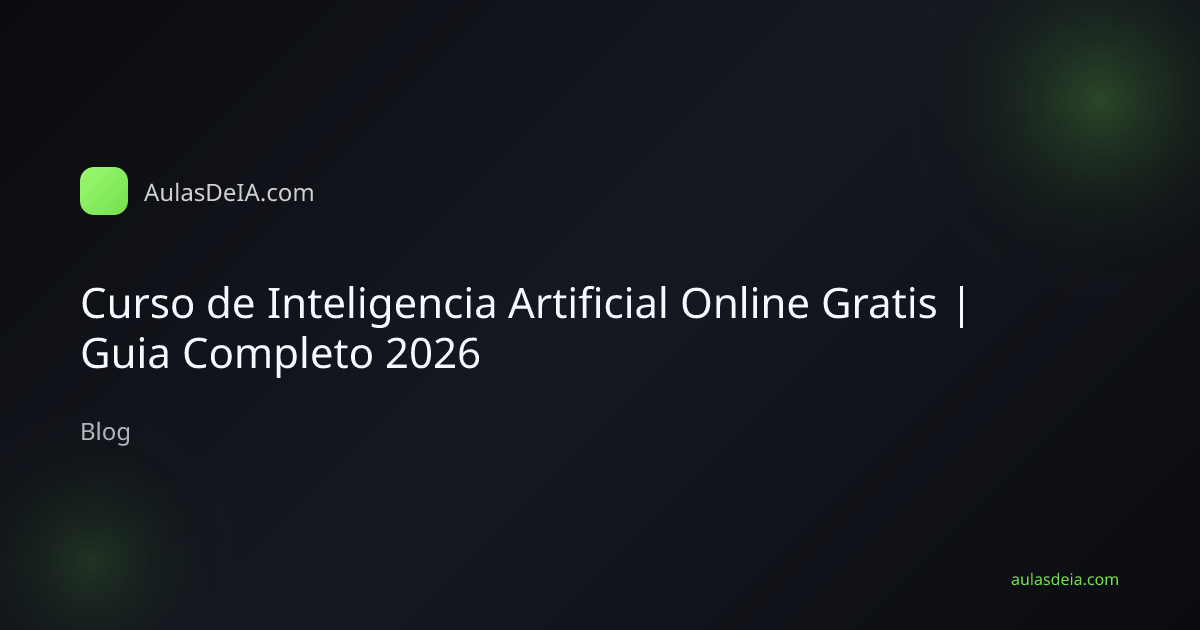 Curso de Inteligencia Artificial Online Gratis | Guia Completo 2026