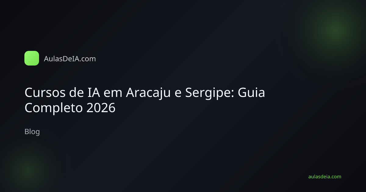 Cursos de IA em Aracaju e Sergipe: Guia Completo 2026
