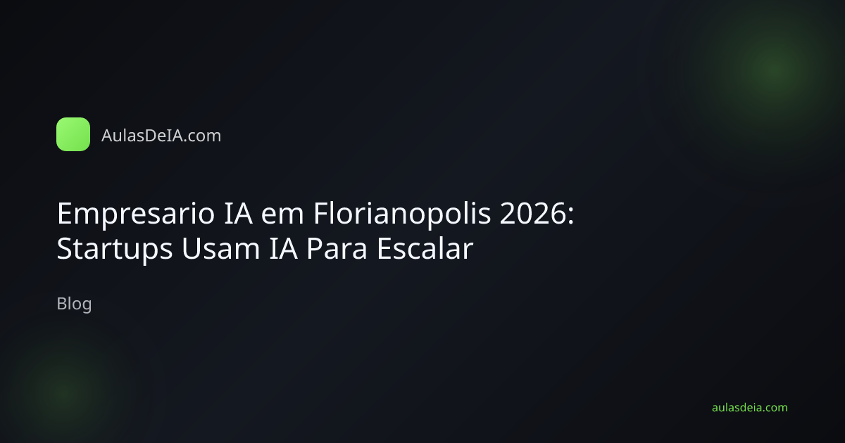 Empresario IA em Florianopolis 2026: Startups Usam IA Para Escalar
