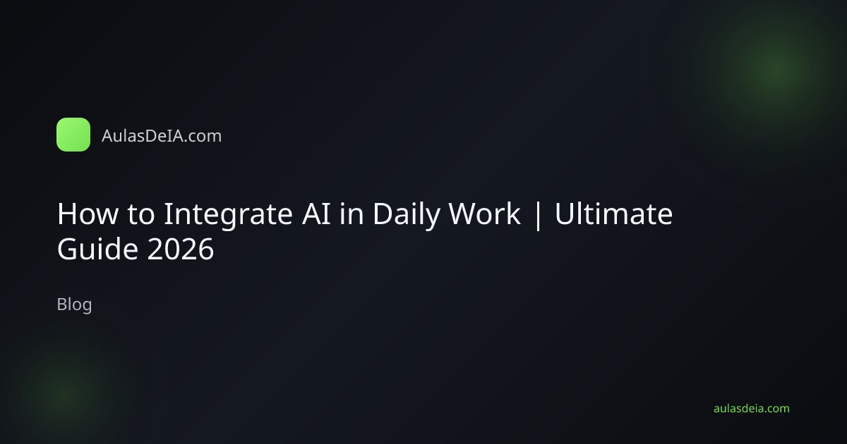 How to Integrate AI in Daily Work | Ultimate Guide 2026