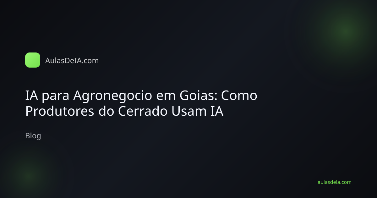 IA para Agronegocio em Goias: Como Produtores do Cerrado Usam IA