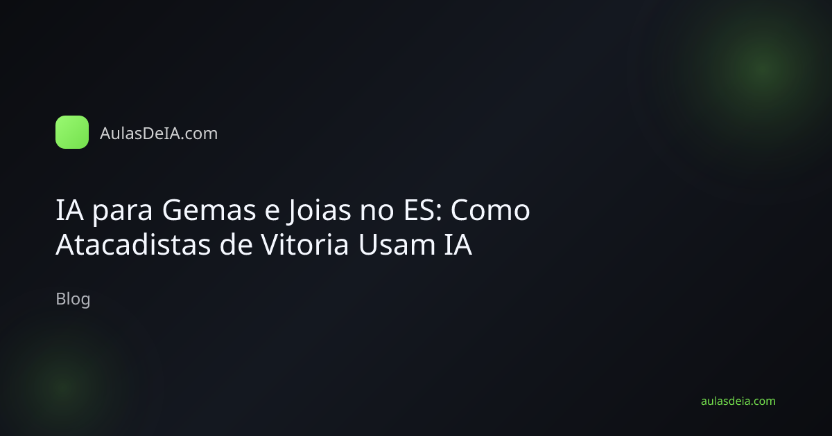 IA para Gemas e Joias no ES: Como Atacadistas de Vitoria Usam IA