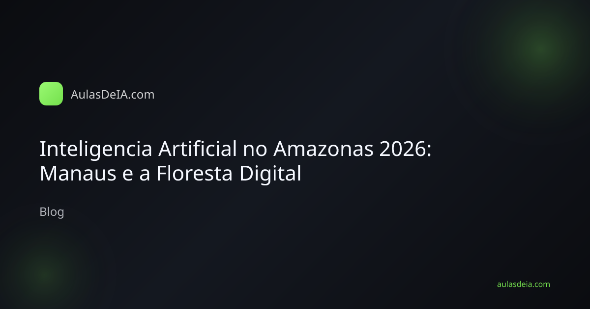 Inteligencia Artificial no Amazonas 2026: Manaus e a Floresta Digital