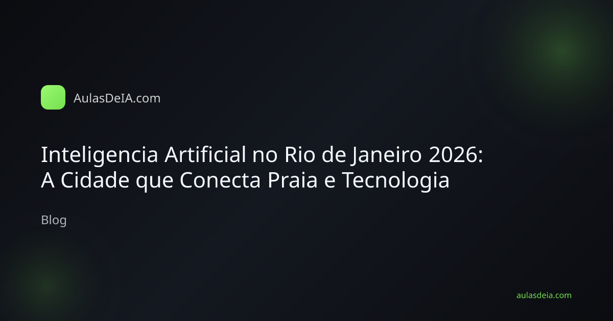 Inteligencia Artificial no Rio de Janeiro 2026: A Cidade que Conecta Praia e Tecnologia