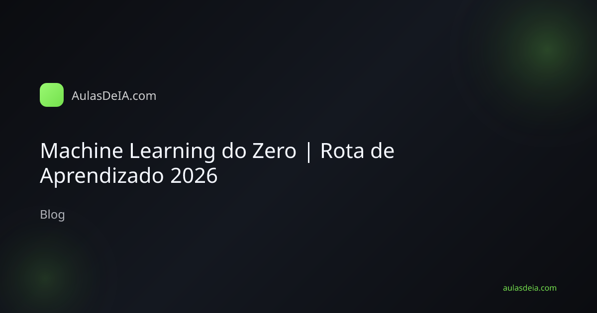 Machine Learning do Zero | Rota de Aprendizado 2026
