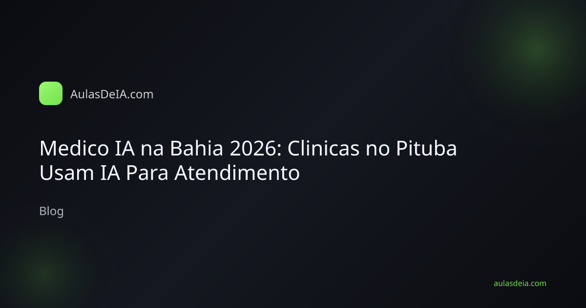Medico IA na Bahia 2026: Clinicas no Pituba Usam IA Para Atendimento