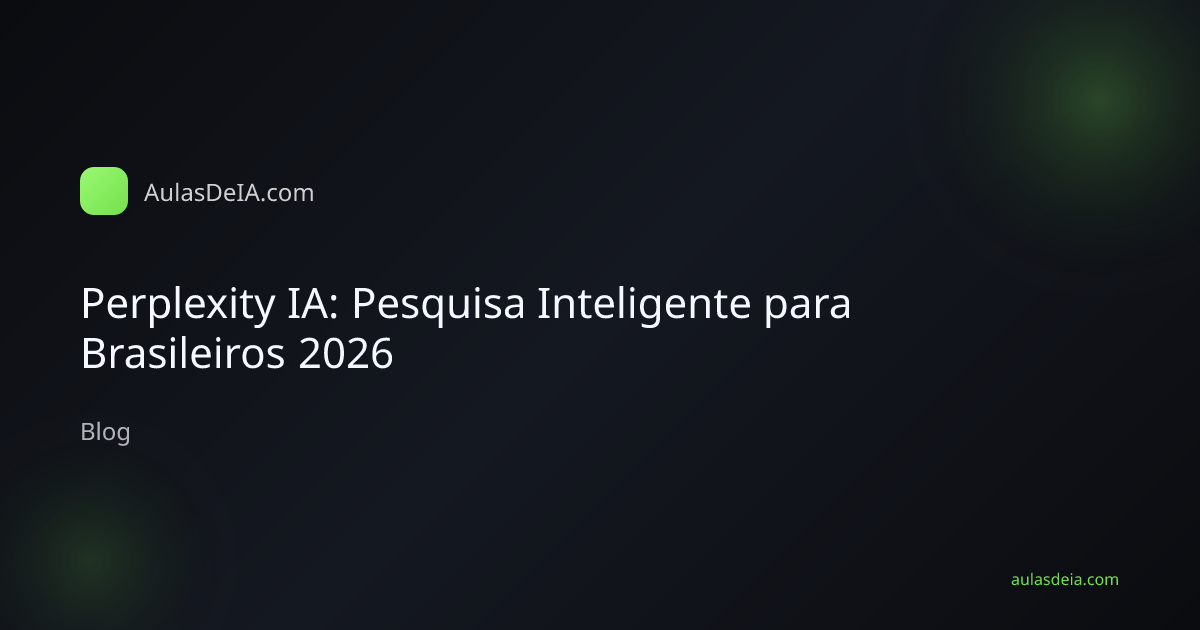 Perplexity IA: Pesquisa Inteligente para Brasileiros 2026
