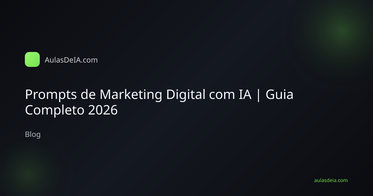 Prompts de Marketing Digital com IA | Guia Completo 2026