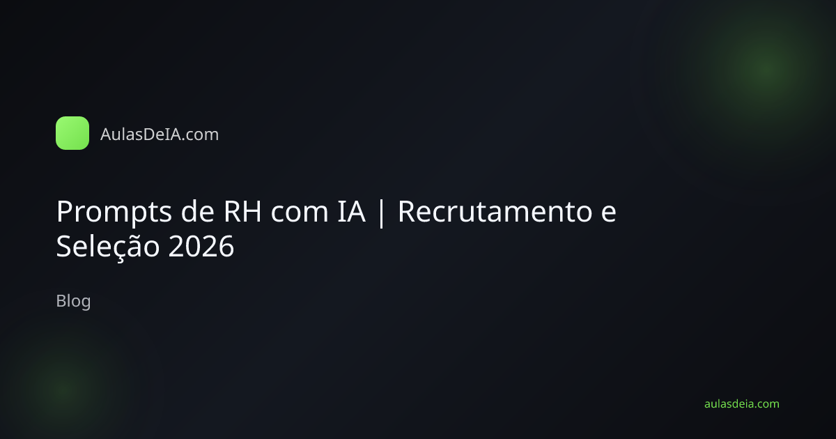 Prompts de RH com IA | Recrutamento e Seleção 2026