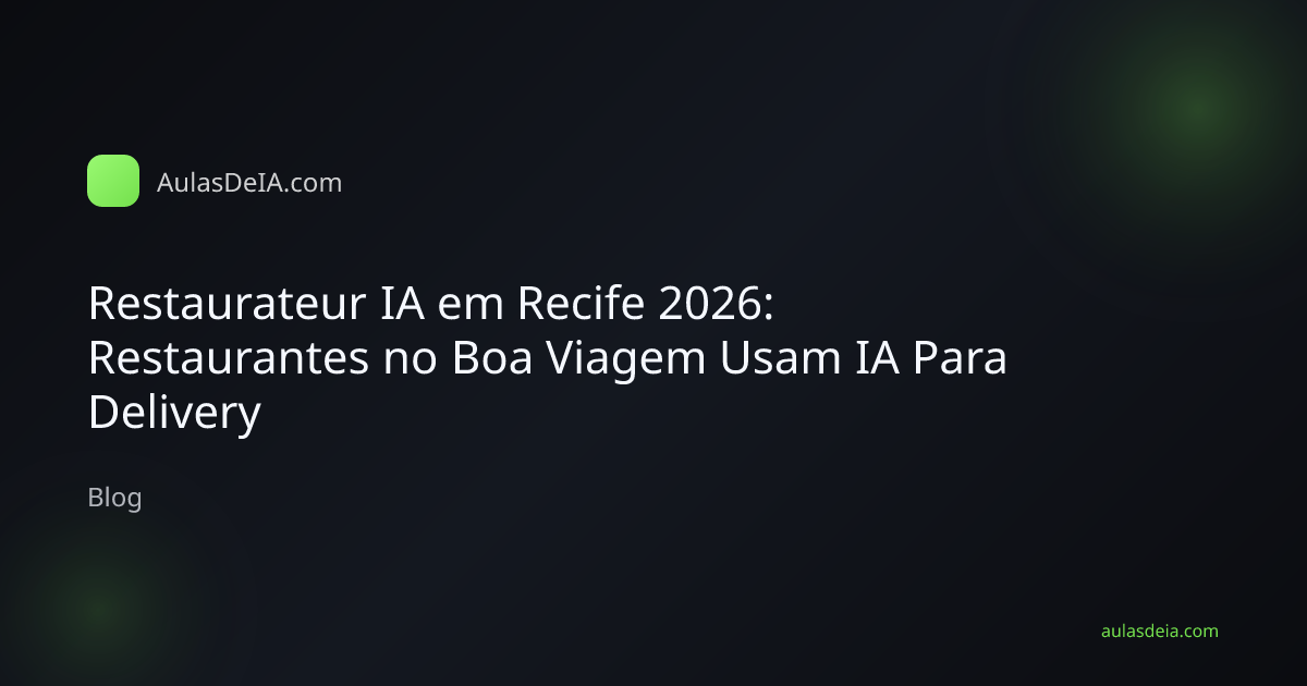Restaurateur IA em Recife 2026: Restaurantes no Boa Viagem Usam IA Para Delivery