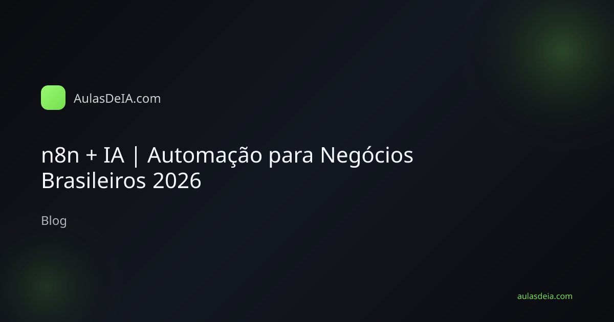 n8n + IA | Automação para Negócios Brasileiros 2026