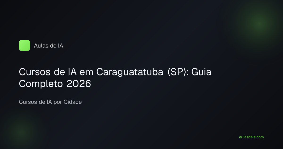 Cursos de IA em Caraguatatuba (SP): Guia Completo 2026