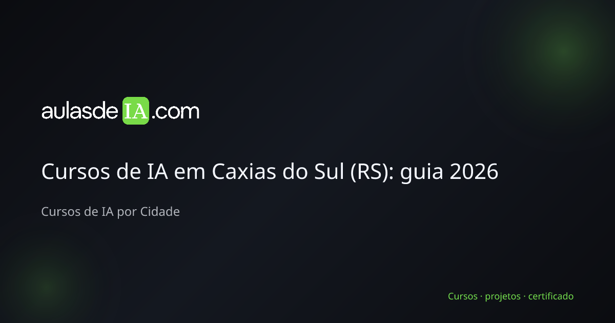 Cursos de IA em Caxias do Sul (RS): guia 2026