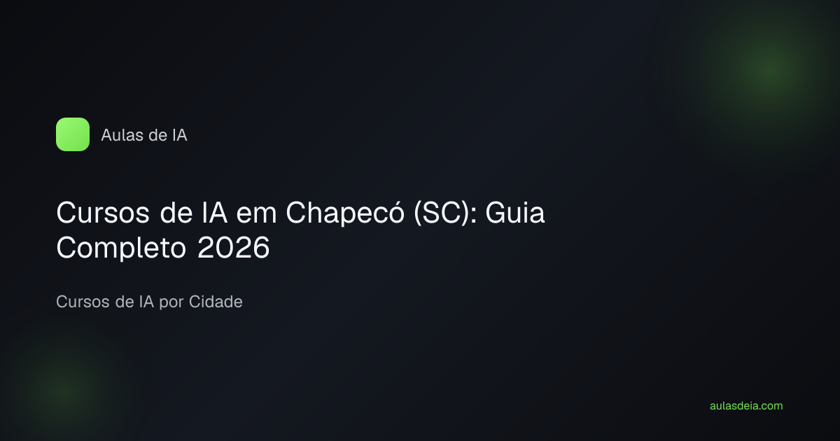 Cursos de IA em Chapecó (SC): Guia Completo 2026
