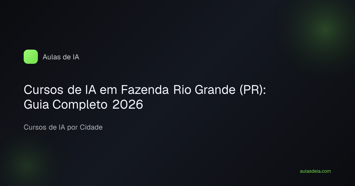 Cursos de IA em Fazenda Rio Grande (PR): Guia Completo 2026
