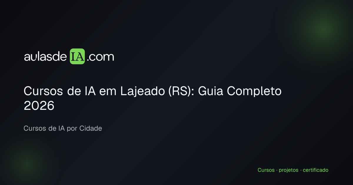 Cursos de IA em Lajeado (RS): Guia Completo 2026