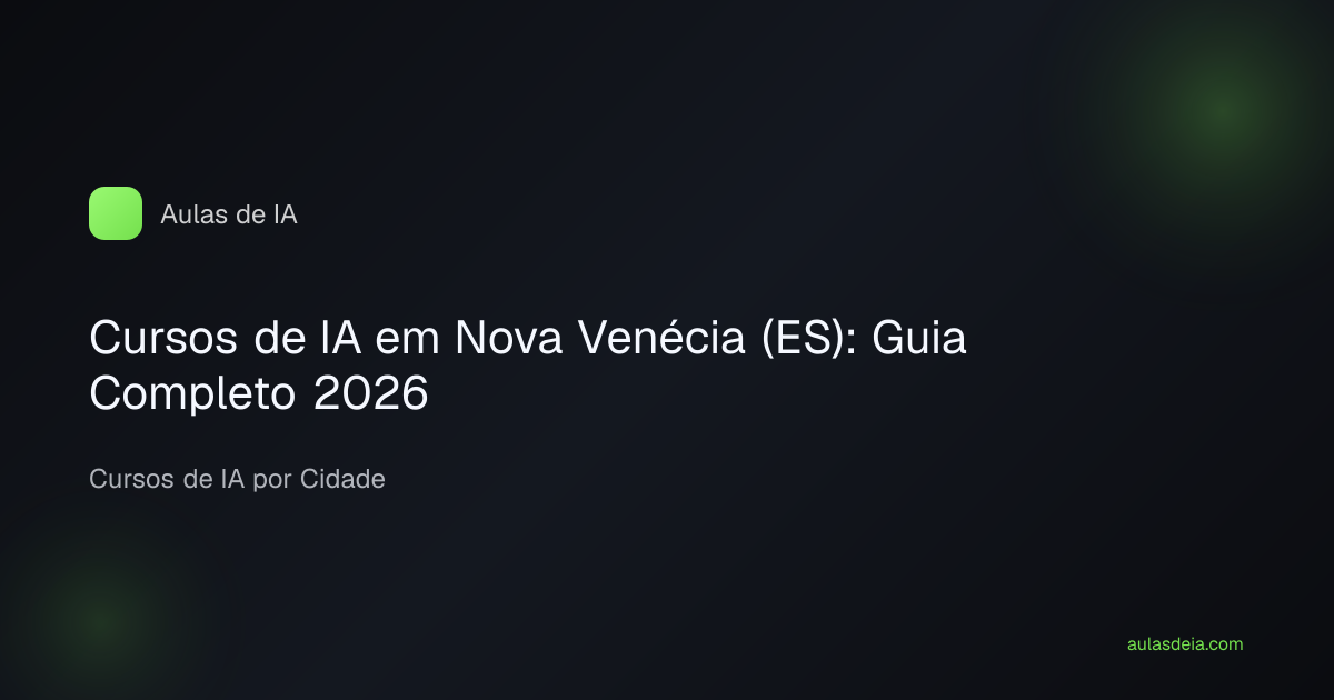 Cursos de IA em Nova Venécia (ES): Guia Completo 2026