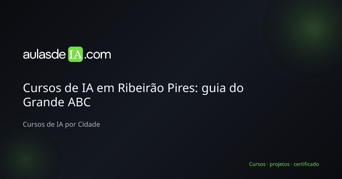 Cursos de IA em Ribeirão Pires: guia do Grande ABC