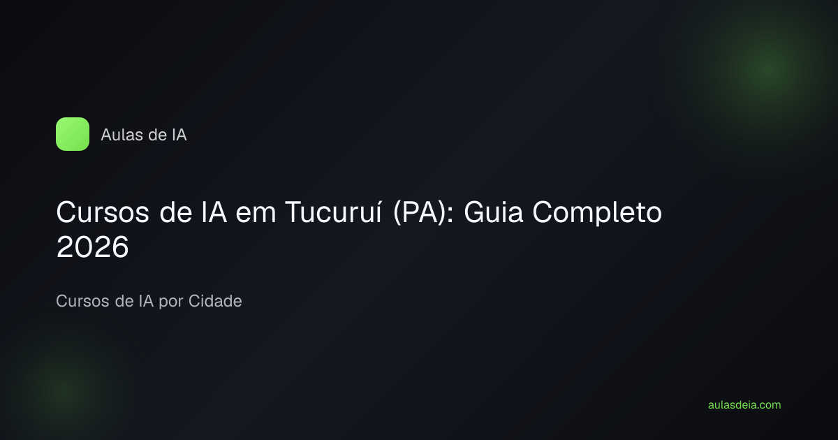 Cursos de IA em Tucuruí (PA): Guia Completo 2026