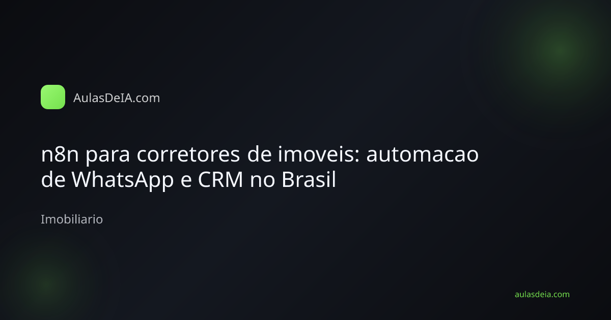 Corretor de imoveis usando n8n para automacao de WhatsApp e CRM