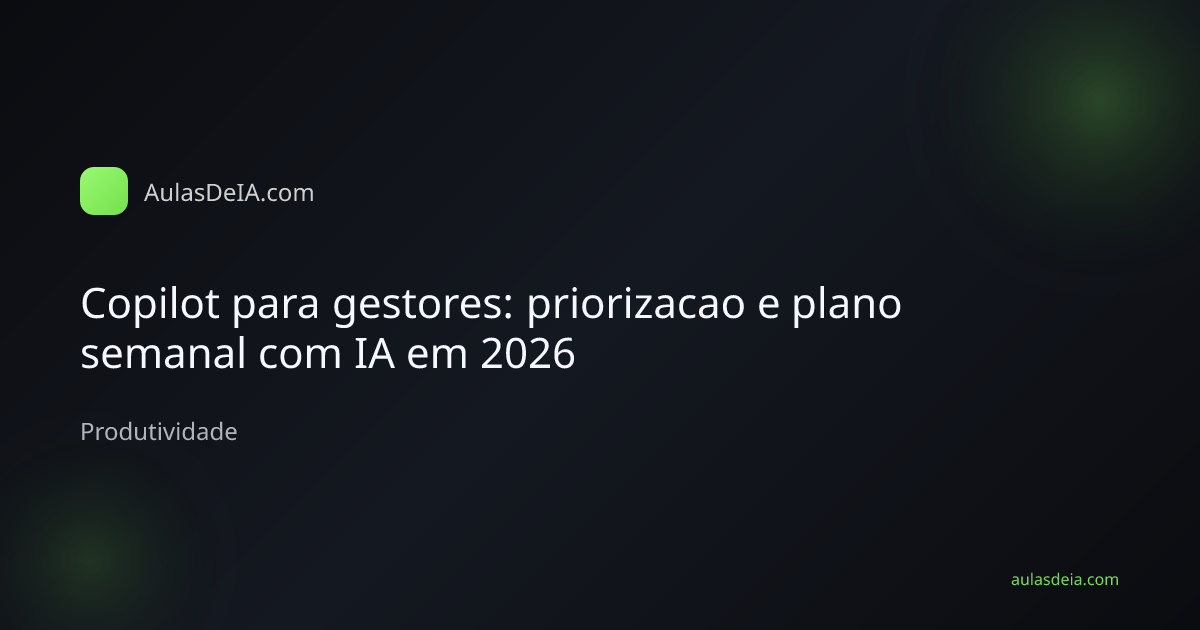 Gestor analisando prioridades e plano semanal com Microsoft Copilot