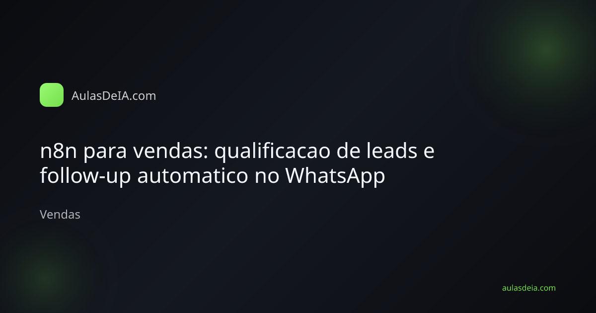 Time comercial usando n8n para qualificar leads e automatizar follow-up